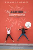 tu actitud es tu llave maestra-fernando abadia-9788498754797 tu actitud es tu llave maestra-fernando abadia-9788498754797