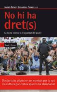 no hi ha dret(s). la lluita contra la il·legalitat del poder-gerardo pisarello-9788498884197 no hi ha dret(s). la lluita contra la il·legalitat del poder-gerardo pisarello-9788498884197
