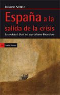 españa a la salida de la crisis: la sociedad dual del capitalismo financiero-ignacio sotelo-9788498885897 españa a la salida de la crisis: la sociedad dual del capitalismo financiero-ignacio sotelo-9788498885897
