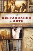 el restaurador de arte-julian sanchez-9788499185897 el restaurador de arte-julian sanchez-9788499185897