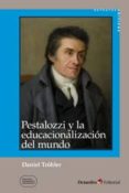 pestalozzi y la educacionalización del mundo-daniel trohler-9788499215297 pestalozzi y la educacionalización del mundo-daniel trohler-9788499215297