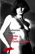la vida sexual de catherine millet-catherine millet-9788499300597 la vida sexual de catherine millet-catherine millet-9788499300597