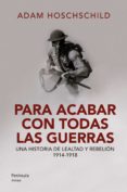 para acabar con todas las guerras-adam hochschild-9788499421797 para acabar con todas las guerras-adam hochschild-9788499421797
