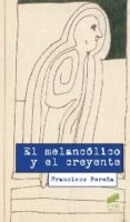 el melancolico y el creyente-francisco pereña-9788499589497 el melancolico y el creyente-francisco pereña-9788499589497