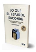 lo que el español esconde: todo lo que no sabes que estas diciendo cuando hablas-juan romeu fernandez-9788499742397 lo que el español esconde: todo lo que no sabes que estas diciendo cuando hablas-juan romeu fernandez-9788499742397