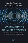 los beneficios de la meditacion: la ciencia demuestra como la meditacion cambia la mente, el cerebro y el cuerpo-daniel goleman-richard j. davidson-9788499885797 los beneficios de la meditacion: la ciencia demuestra como la meditacion cambia la mente, el cerebro y el cuerpo-daniel goleman-richard j. davidson-9788499885797