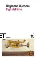figli del limo-raymond queneau-9788806196097 figli del limo-raymond queneau-9788806196097