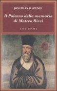il palazzo della memoria di matteo ricci-jonathan d. spence-9788845924897 il palazzo della memoria di matteo ricci-jonathan d. spence-9788845924897