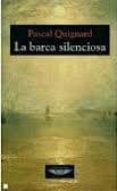 la barca silenciosa-pascal quignard-9789871228997 la barca silenciosa-pascal quignard-9789871228997