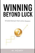 WINNING BEYOND LUCK 10 INSIDER STRATEGIES FROM LOTTERY CHAMPIONS