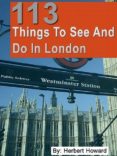 113 things to see and do in london (ebook)-cdlxi00353297 113 things to see and do in london (ebook)-cdlxi00353297