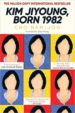 Kim Jiyoung, Born 1982 by Cho Nam-Joo Kim Jiyoung, Born 1982 by Cho Nam-Joo