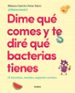 DIME QUE COMES Y TE DIRE QUE BACTERIAS TIENES-9788417752927 dime que comes y te dire que bacterias tienes-blanca garcia-orea-9788417752927