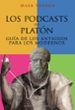los podcasts de platon: guia de los antiguos para los modernos-9788420653037 los podcasts de platon: guia de los antiguos para los modernos 9788420653037