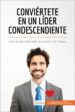 conviertete en un lider condescendiente (ebook)-9782806280657 conviertete en un lider condescendiente (ebook) 9782806280657