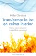 transformar la ira en calma interior: claves para recuperar tu eq uilibrio emocional-9788497545877 transformar la ira en calma interior: claves para recuperar tu eq uilibrio emocional 9788497545877