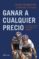ganar a cualquier precio (ebook)-tyler hamilton-daniel coyle-9788408115007 ganar a cualquier precio (ebook) tyler hamilton daniel coyle 9788408115007