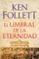 el umbral de la eternidad (the century 3)-ken follett-9788466329507 el umbral de la eternidad (the century 3) ken follett 9788466329507