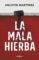 la mala hierba-agustin martinez-9788401019197 la mala hierba agustin martinez 9788401019197