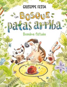 Portada de UN BOSQUE PATAS ARRIBA. BOMBA FETIDA
