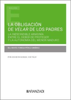 Portada de OBLIGACION DE VELAR DE LOS PADRES: LA INESCINDIBLE ARMONIA ENTRE EL DEBER DE PROTEGER Y LA AUTONOMIA DEL MENOR MADURO
