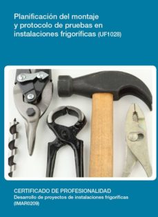 Portada de PLANIFICACION DEL MONTAJE Y PROTOCOLO DE PRUEBAS EN INSTALACIONES FRIGORIFICAS (UF1028)