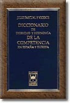 Portada de DICCIONARIO DE DERECHO Y ECONOMIA DE LA COMPETENCIA EN ESPAÑA Y E UROPA