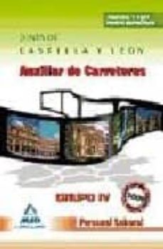 Portada de AUXILIAR DE CARRETERAS GRUPO IV PERSONAL LABORAL DE LA JUNTA DE C ASTILLA Y LEON. TEMARIO Y TEST PARTE ESPECIFICA