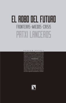 Portada de EL ROBO DEL FUTURO: FRONTERAS, MIEDOS, CRISIS