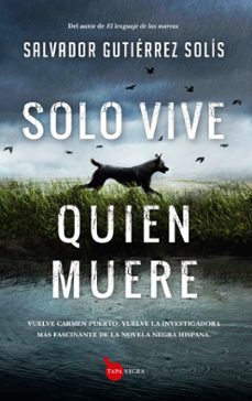 Portada de SOLO VIVE QUIEN MUERE (SERIE INSPECTORA CARMEN PUERTO 3)