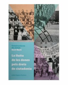 Portada de CONSTRUCTORES DE CIUTAT: SANT MARTI. LA LLUITA DE LES DONES PELS DRETS DE CIUTADANIA
