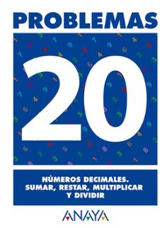 Portada de PROBLEMAS 20: NUMEROS DECIMALES. SUMAR, RESTAR MULTIPLICAR Y DIVI DIR