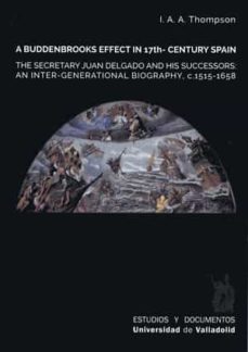 Leer libros completos en línea gratis sin descarga A BUDDENBROOKS EFFECT IN 17TH. CENTURY SPAIN de I.A.A.THOMPSON RTF