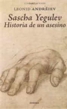 Libros pdf descargables gratis SASCHA YEGULEV. HISTORIA DE UN ASESINO de LEONID ANDREIEV en español