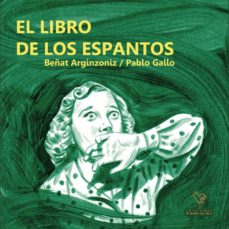Ebooks para ipod gratis descargar EL LIBRO DE LOS ESPANTOS 9788416575107 de BEAT ARGINZONIZ, PABLO GALLO PDB in Spanish