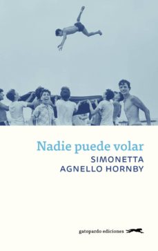 Libro de texto pdf descarga gratuita NADIE PUEDE VOLAR 9788417109707 de SIMONETTA AGNELLO HORNBY en español