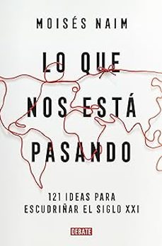 Descargar libros gratis en línea para nook LO QUE NOS ESTÁ PASANDO (Spanish Edition) de MOISES NAIM 9788419642707