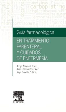 Descarga gratuita de libros electrónicos ebook GUÍA FARMACOLÓGICA EN TRATAMIENTO PARENTERAL Y CUIDADOS DE ENFERMERÍA (Spanish Edition) 9788490227107 de JORGE ALVAREZ LOPEZ RTF ePub PDF