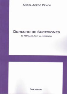 DERECHO DE SUCESIONES. EL TESTAMENTO Y LA HERENCIA | ANGEL ACEDO PENCO |  Casa del Libro