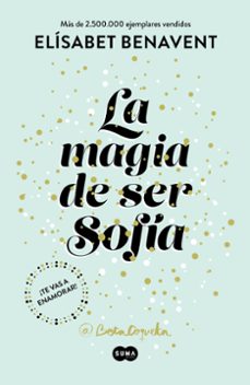 Descarga gratuita de libros de google books. LA MAGIA DE SER SOFÍA (BILOGÍA SOFÍA 1) PDB iBook 9788491291107 de ELISABET BENAVENT