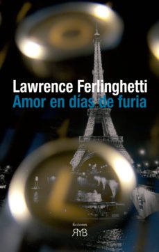 Descarga audible de libros gratis AMOR EN DÍAS DE FURIA 9788494314407 de LAWRENCE FERLINGHETTI PDF (Literatura española)