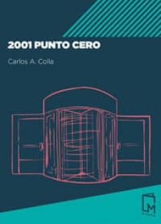 Descarga de ebooks zip 2001 PUNTO CERO de CARLOS A. COLLA