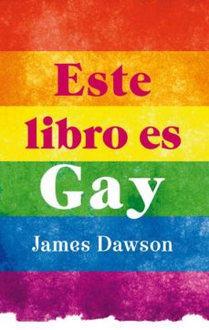 ESTE LIBRO ES GAY | JAMES DAWSON | Comprar libro 9788496886407