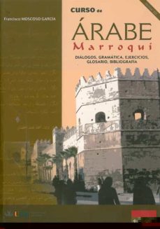 Descargar CURSO DE ARABE MARROQUI: DIALOGOS, GRAMATICA, EJERCICIOS, GLOSARI O gratis pdf - leer online