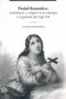 Portada de PIEDAD ROMANTICA: SENTIMIENTO Y RELIGION EN LA ESTAMPA Y EL GRABA DO DEL SIGLO XIX