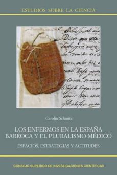 Portada de LOS ENFERMOS EN LA ESPAÑA BARROCA Y EL PLURALISMO MEDICO: ESPACIO S, ESTRATEGIAS Y ACTITUDES