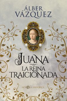 Portada de JUANA, LA REINA TRAICIONADA