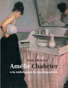 Portada de AMELIE CHABRIER O LA EMBRIAGUEZ DE UNA IMPOSTURA