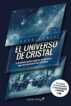 Portada de EL UNIVERSO DE CRISTAL: LA HISTORIA DE LAS MUJERES DE HARVARD QUE NOS ACERCARON LAS ESTRELLAS