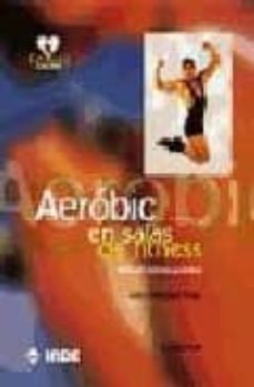 Portada de AEROBIC EN SALAS FITNESS: MANUAL TEORICO-PRACTICO
